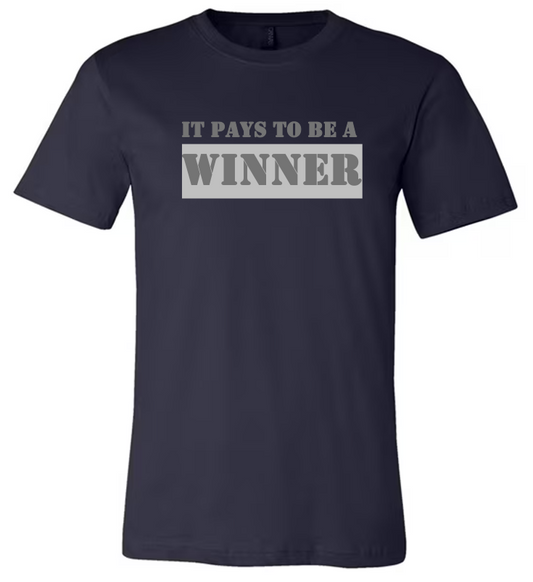 It Pays To Be A Winner Shirt